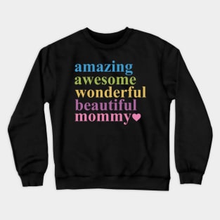 AMAZING AWESOME WONDERFUL BEAUTIFUL MOMMY Crewneck Sweatshirt